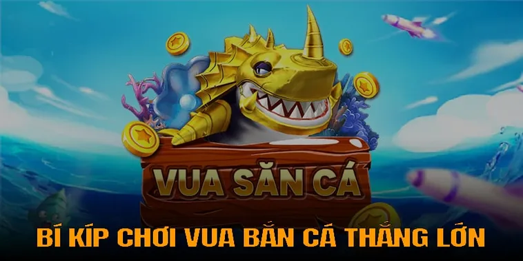 Cách Chơi Vua Bắn Cá Tại QH88 Hiệu Quả Nhất